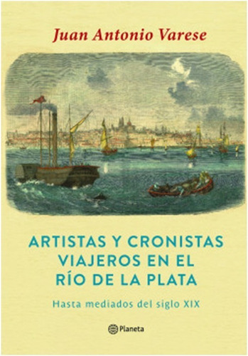 Artistas Y Cronicas Viajeros En El Rio De La Plata / Varese