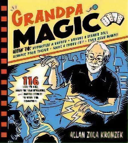 Grandpa Magic : 116 Easy Tricks, Amazing Brainteasers, And Simple Stunts To Wow The Grandkids, De Allan Zola Kronzek. Editorial Workman Publishing, Tapa Blanda En Inglés