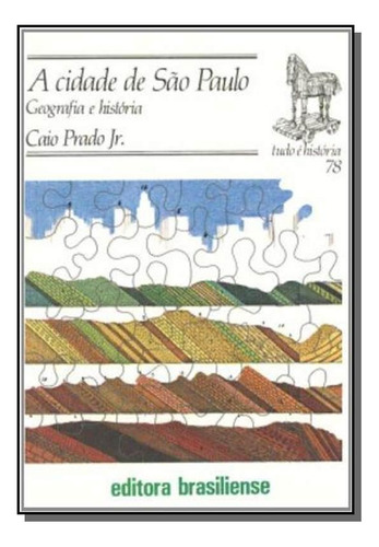 A Cidade De São Paulo Geografia E História, De Caio Prado Junior. Editora Editora Brasiliense, Capa Mole Em Português, 2021