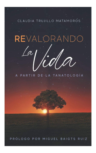 Libro: Revalorando La Vida A Partir De La Tanatología