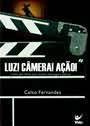 Livro Luz! Câmera! Ação! : Como Usar Filmes Para Ilustrar Mensagens Bíblicas - Fernandes, Celso [2005]