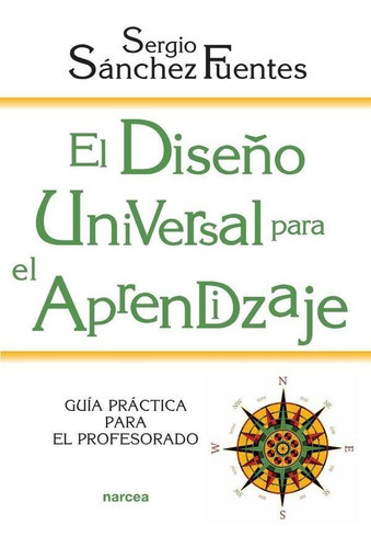 El Diseño Universal Para El Aprendizaje, De Sergio Sánchez Fuentes. Editorial Narcea, Tapa Blanda En Español, 2023