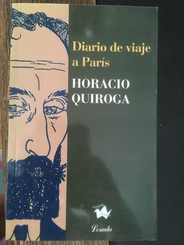 Diario De Viaje A Paris. Horacio Quiroga · Losada