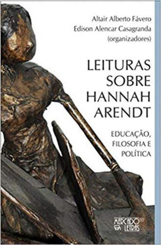 Leituras Sobre Hannah Arendt: Educação, Filosofia E Política Editora Mercado De Letras, Capa Mole Em Português