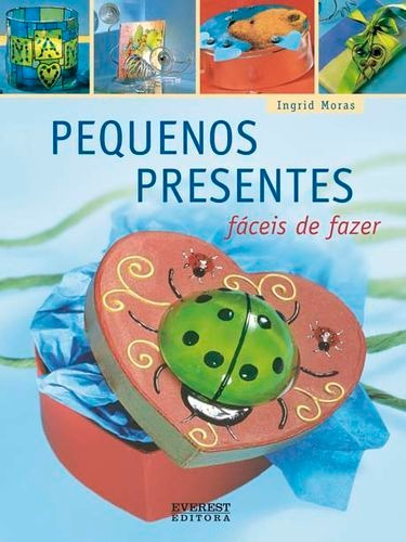 Libro Pequenos Presentes Fáceis De Fazer - Moras, Ingrid