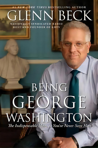 Being George Washington : The Indispensable Man, As You've Never Seen Him, De Glenn Beck. Editorial Threshold Editions, Tapa Blanda En Inglés