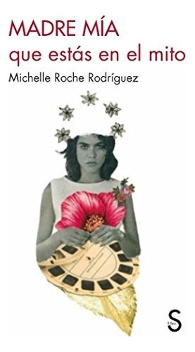 Madre Mía Que Estás En El Mito, De Michelle Roche Rodriguez. Editorial Sílex, Tapa Blanda En Español, 2016