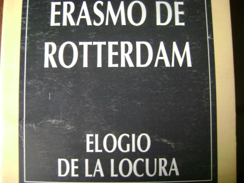 Elogio De La Locura. Erasmo De Rotterdam