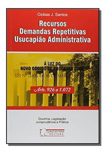 Recursos Demandas Repetitivas Usucapiao Administra, De Ozeias J. Santos. Editora Vale Do Mogi, Capa Mole Em Português, 2021