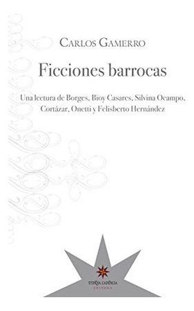 Ficciones Barrocas-una Lectura De Borges   Bioy Casares   S.