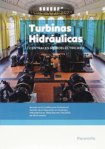 Centrales Hidroeléctricas. T.2. Turbinas