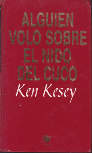 Alguien Volo Sobre El Nido Del Cuco. Ken Kesey.