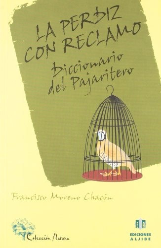 La Perdiz Con Reclamo : Diccionario Del Pajaritero; Fco. Mo