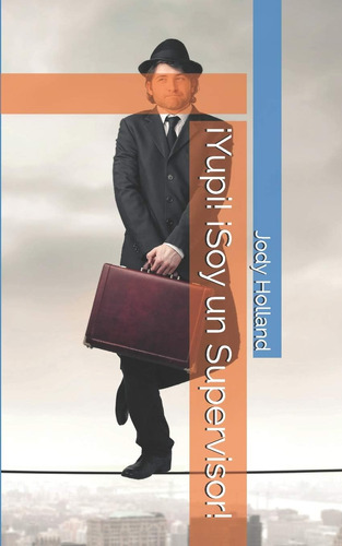 Libro: ¡yupi! ¡soy Un Supervisor! (spanish Edition)