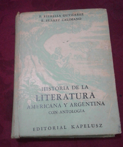 Historia De La Literatura Americana Y Argentina Con Antologí