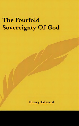 The Fourfold Sovereignty Of God, De Edward, Henry. Editorial Kessinger Pub Llc, Tapa Dura En Inglés
