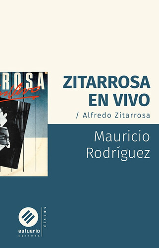 Zitarrosa En Vivo, De Mauricio Rodriguez. Editorial Estuario, Tapa Blanda En Español