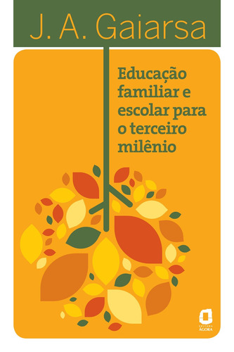 Educação familiar e escolar para o terceiro milênio, de Gaiarsa, José Ângelo. Editora Summus Editorial Ltda., capa mole em português, 2008