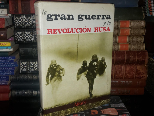 La Gran Guerra Y La Revolución Rusa - José Fernando Aguirre