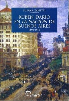 Rubén Darío En La Nación De Buenos Aires - Zanetti, Susana