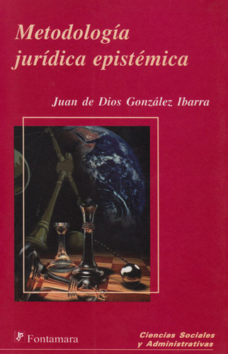 Metodología Jurídica Epistémica, De Juan De Dios González Ibarra. Campus Editorial S.a.s, Tapa Blanda, Edición 2006 En Español