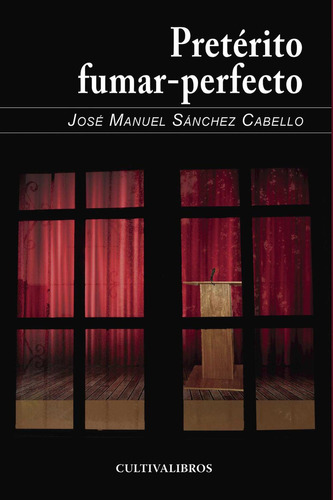 Pretérito-fumar Perfecto, De Sánchez Cabello , José Manuel.., Vol. 1.0. Editorial Cultiva Libros S.l., Tapa Blanda, Edición 1.0 En Español, 2016