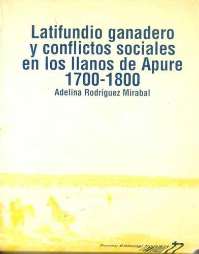 Latifundio Ganadero Y Conflictos Sociales En Apure 1700 1800