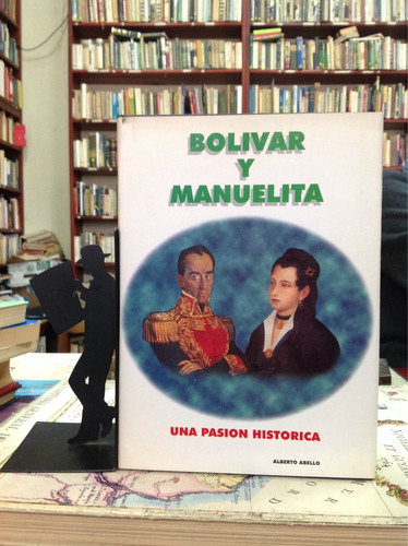 Bolivar Y Manuelita Una Pasión Histórica Por Alberto Abello