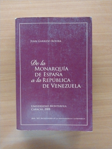 De La Monarquía De España A La República De Venezuela Rovira