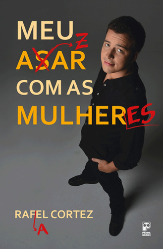 Meu azar com as mulheres, de Cortez, Rafael. Editorial Panda Books, capa mole em português, 2015
