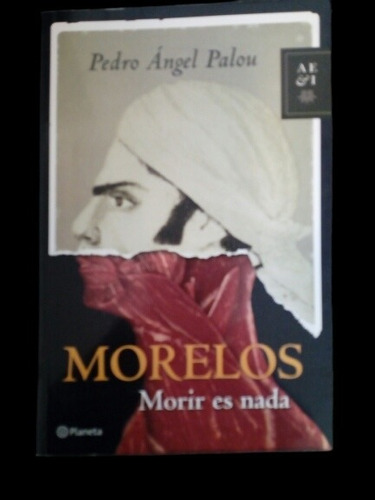 Libro Morelos Morir Es Nada Pedro Ángel Palou