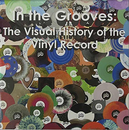 In The Grooves The Visual History Of The Vinyl Record