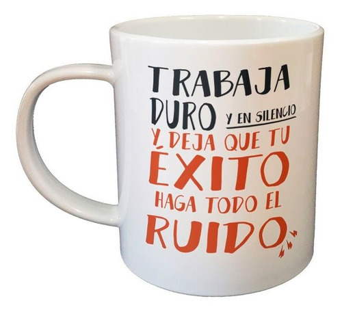 Taza De Plastico Frase Trabaja Duro Y En Silencio Work