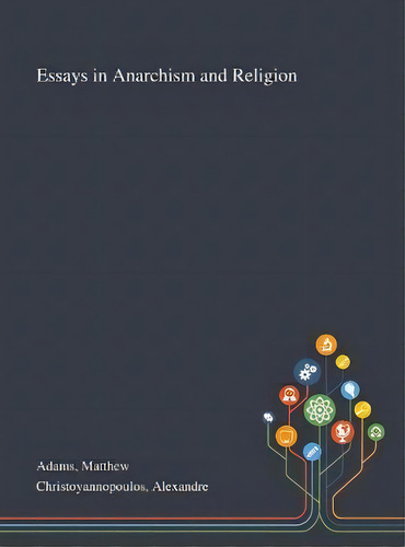 Essays In Anarchism And Religion, De Adams. Editorial Saint Philip Street Press, Tapa Dura En Inglés