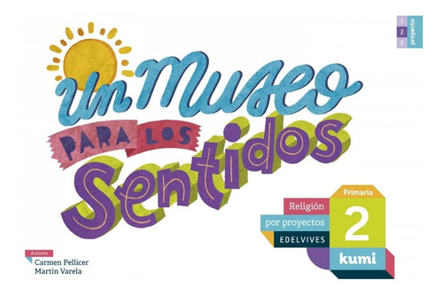 Libro Un Museo Para Los Sentidos 2ºprimaria. Proyecto Kumi.