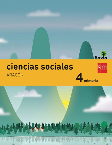 Ciencias Sociales. 4 Primaria. Savia. Aragãâ³n, De Pérez Bravo, José Luis. Editorial Ediciones Sm, Tapa Blanda En Español