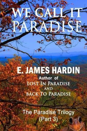 We Call It Paradise - E James Hardin