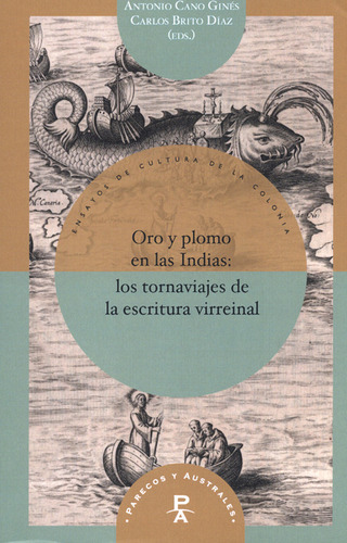 Libro Oro Y Plomo En Las Indias: Los Tornaviajes De La Escritura V, De Antonio Cano Gines. Editorial Iberoamericana, Tapa Blanda, Edición 1 En Español, 2017