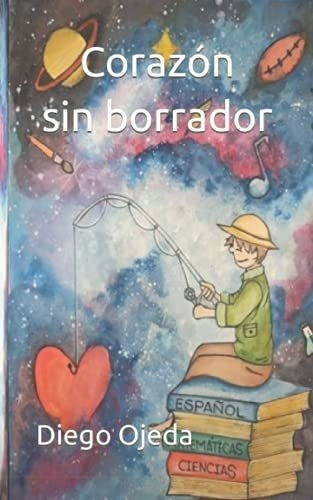 Corazon Sin Borrador - Ojeda, Diego, De Ojeda, Di. Editorial Independently Published En Español