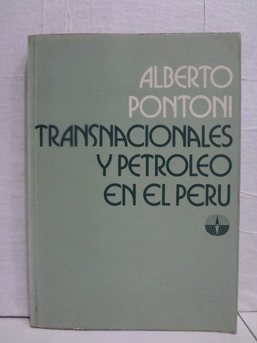 Transnacionales Y Petroleo En El Perú - Alberto Pontoni 1981