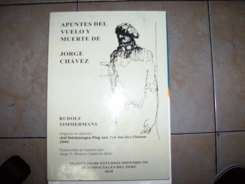 Apuntes Del Vuelo Y Muerte De Jorge Chavez - Timmermans