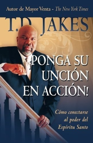 Ponga Su Uncion En Acciono Conectarse Al Poder., de Jakes, T. Editorial destiny image publishers en español