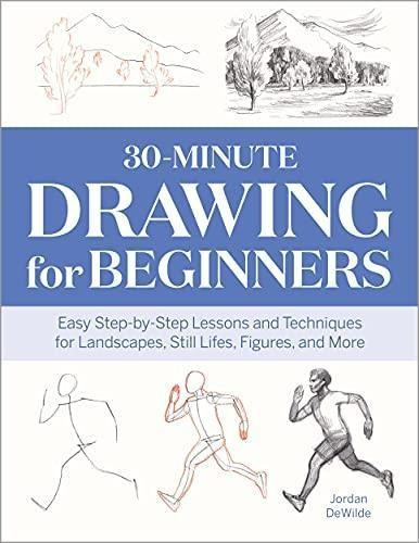 30-minute Drawing For Beginners: Easy Step-by-step Lessons &