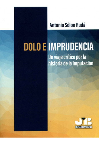 Libro Dolo E Imprudencia. Un Viaje Crítico Por La Historia D