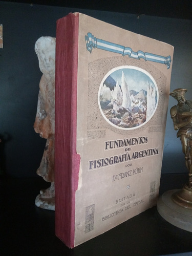 Fundamentos De Fisiografía Argentina - Franz Kuhn 1922