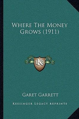 Libro Where The Money Grows (1911) - Garet Garrett