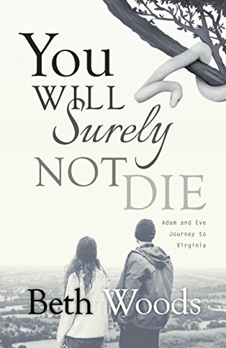 You Will Surely Not Die Adam And Eve Journey To Virginia