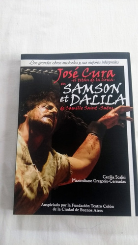 Jose Cura El Titan De La Lirica En Samson Et Dalila