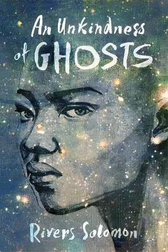 An Unkindness Of Ghosts, De Rivers Solomon. Editorial Akashic Books,u.s., Tapa Blanda En Inglés, 2017