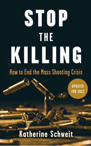 Libro: Stop The Killing: How To End The Mass Shooting Crisis